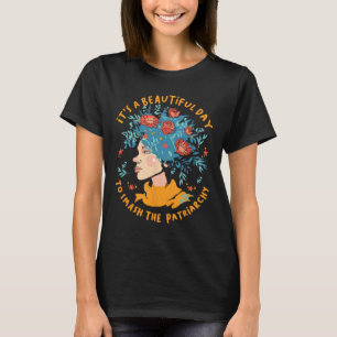 A Beautiful Day To Smash The Patriarchy Flower Fem T-Shirt