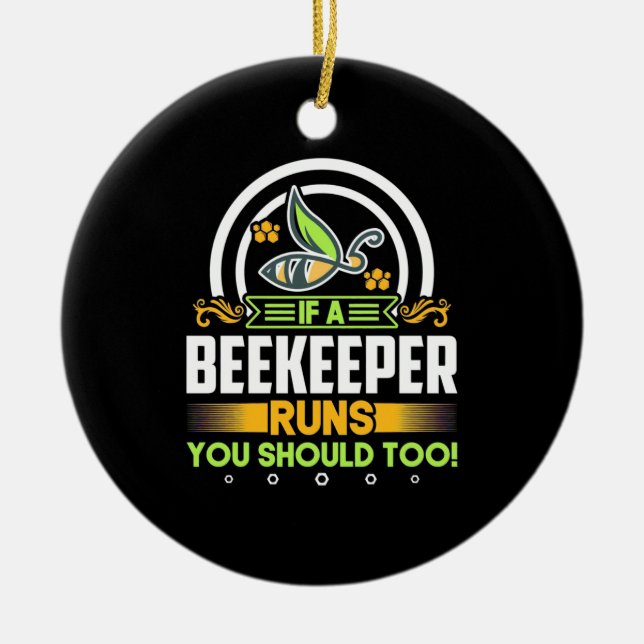 A Beekeeper Runs You Should Too Ceramic Ornament (Front)