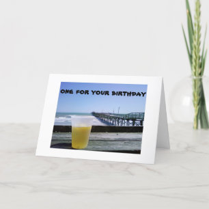 A BEER AT THE PIER..ONE FOR YOUR BIRTHDAY! CARD