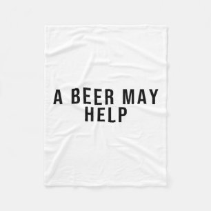 A Beer May Help  Fleece Blanket