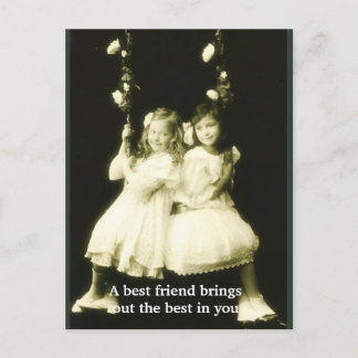A Best Friend Brings Out The Best In You Postcard