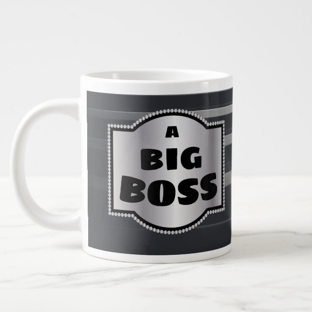 A Big Boss Needs A Big Mug, Novelty Bosses Large Coffee Mug (Left)