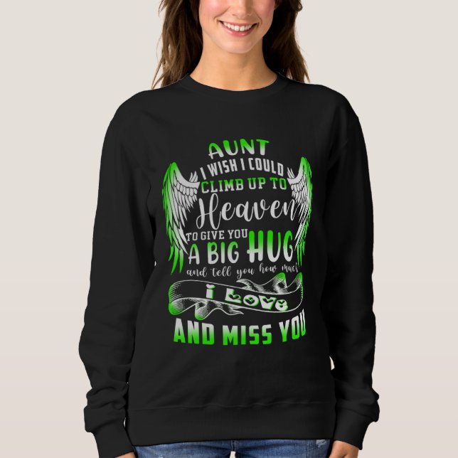A Big Hug And Tell My Aunt How Much I Loved & Miss Sweatshirt (Front)