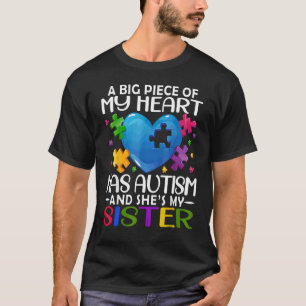 A Big Pi Ece Of M Y He Art Has Autism And She's My T-Shirt