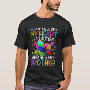 A Big Piece My Heart Has Autism and He's My Brothe T-Shirt