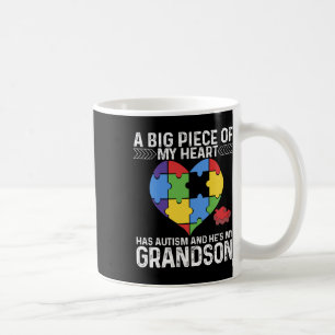 A Big Piece My Heart Has Autism And He's My Grands Coffee Mug