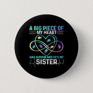 A Big Piece My Heart Has Autism And He's My Sister 6 Cm Round Badge