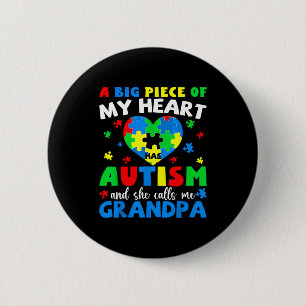 A big piece of heart has autism and calls grandpa 6 cm round badge