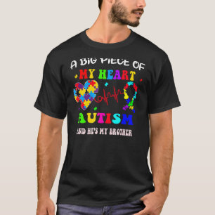 A Big Piece Of My Heart Autism and He's My Brother T-Shirt
