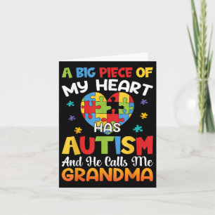A Big Piece Of My Heart Has Autism And He Calls Me Card