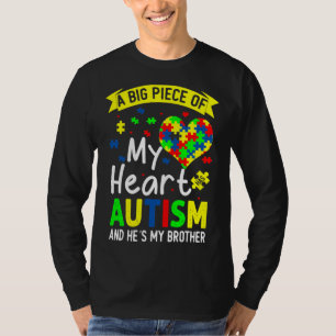 A Big Piece Of My Heart Has Autism And He S My Bro T-Shirt