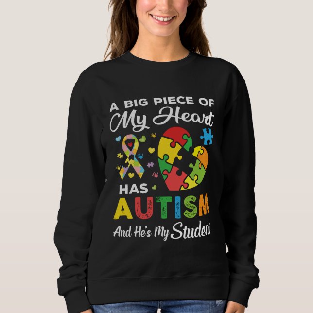 A Big Piece Of My Heart Has Autism and He s My Stu Sweatshirt (Front)