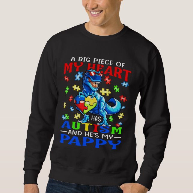 A Big Piece Of My Heart Has Autism And He s Pappy  Sweatshirt (Front)