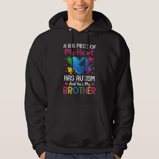 A Big Piece Of My Heart Has Autism And He's My Bro Hoodie (Front)