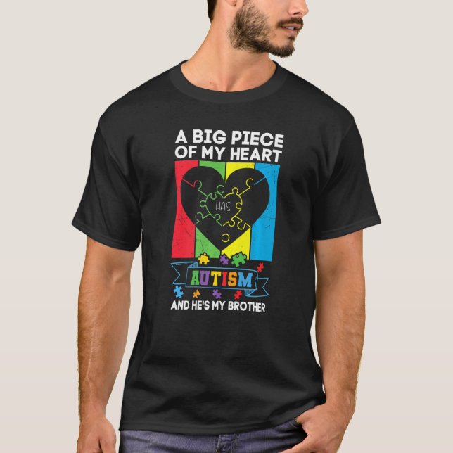 A Big Piece Of My Heart Has Autism And He's My Bro T-Shirt (Front)