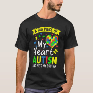 A Big Piece Of My Heart Has Autism And He's My Bro T-Shirt