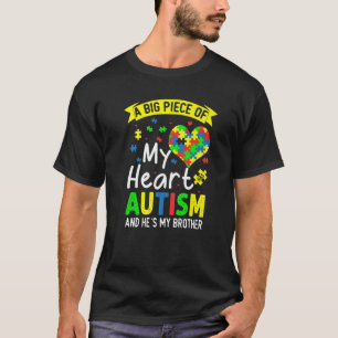 A Big Piece Of My Heart Has Autism And He's My Bro T-Shirt
