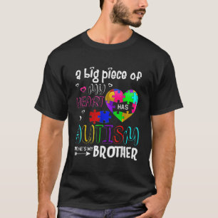 A Big Piece Of My Heart Has Autism And Hes My Brot T-Shirt