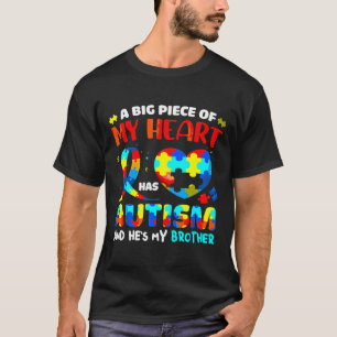 A Big Piece Of My Heart Has Autism And Hes My Brot T-Shirt
