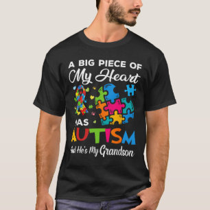 A Big Piece Of My Heart Has Autism And He's My Gra T-Shirt