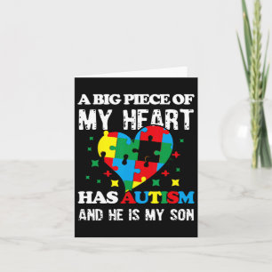 A Big Piece Of My Heart Has Autism And He's My Son Card