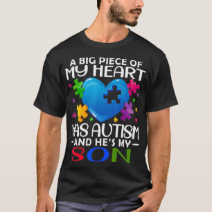 A Big Piece Of My Heart Has Autism And He's My Son T-Shirt