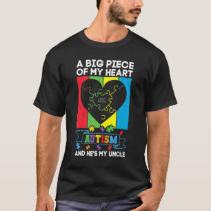 A Big Piece Of My Heart Has Autism And He's My Unc T-Shirt