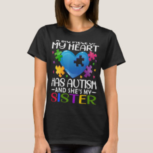 A Big Piece Of My Heart Has Autism and She's My Si T-Shirt
