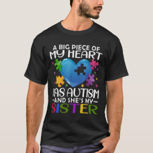 A Big Piece Of My Heart Has Autism And Shes My Sis T-Shirt