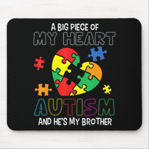 A Big Piece Of My Heart Has Autism He's My Brother Mouse Pad
