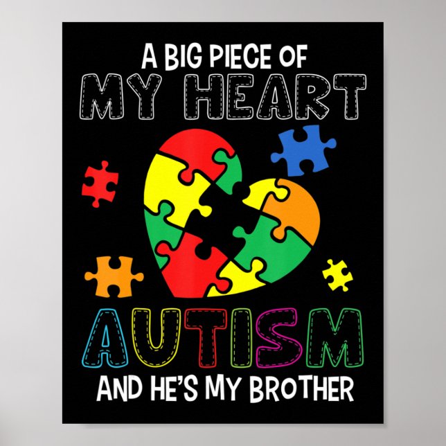 A Big Piece Of My Heart Has Autism He's My Brother Poster (Front)