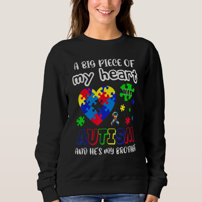 A Big Piece Of My Heart Has Autism He's My Brother Sweatshirt (Front)