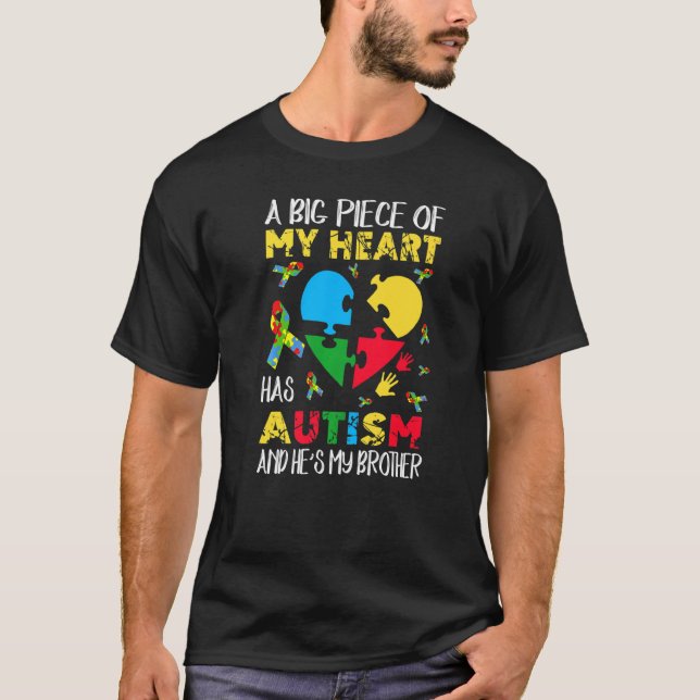 A Big Piece Of My Heart Has Autism He's My Brother T-Shirt (Front)