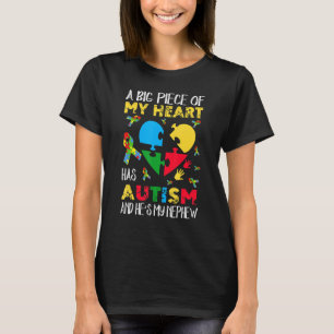 A Big Piece Of My Heart Has Autism He's My Nephew  T-Shirt