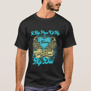 A Big Piece Of My Heart Lives In Heaven And He Is  T-Shirt