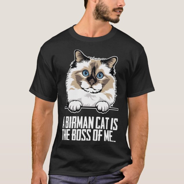 A birman cat is the boss of me T-Shirt (Front)