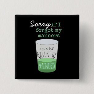 A Bit Absinthe Minded 15 Cm Square Badge