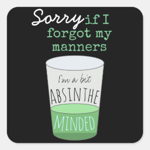 A Bit Absinthe Minded Funny Drinking Humour Square Sticker