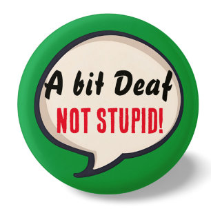 A bit deaf not Stupid deafness hearing loss ears 3 Cm Round Badge