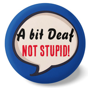 A bit deaf not Stupid deafness hearing loss ears 3 Cm Round Badge