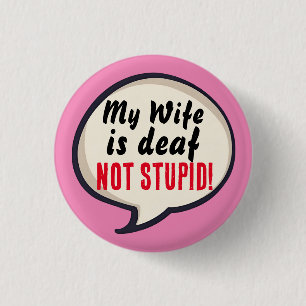 A bit deaf not Stupid deafness hearing loss ears 3 Cm Round Badge
