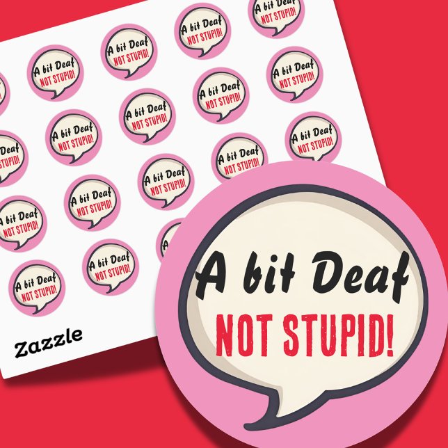 A bit deaf not Stupid deafness hearing loss ears Classic Round Sticker (Creator Uploaded)