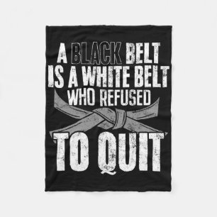 A Black Belt Is A White Belt Funny Karate Kickboxi Fleece Blanket