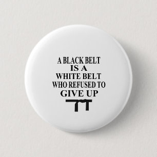 A Black Belt Is A White Belt Karate Tae Kwon Do 6 Cm Round Badge