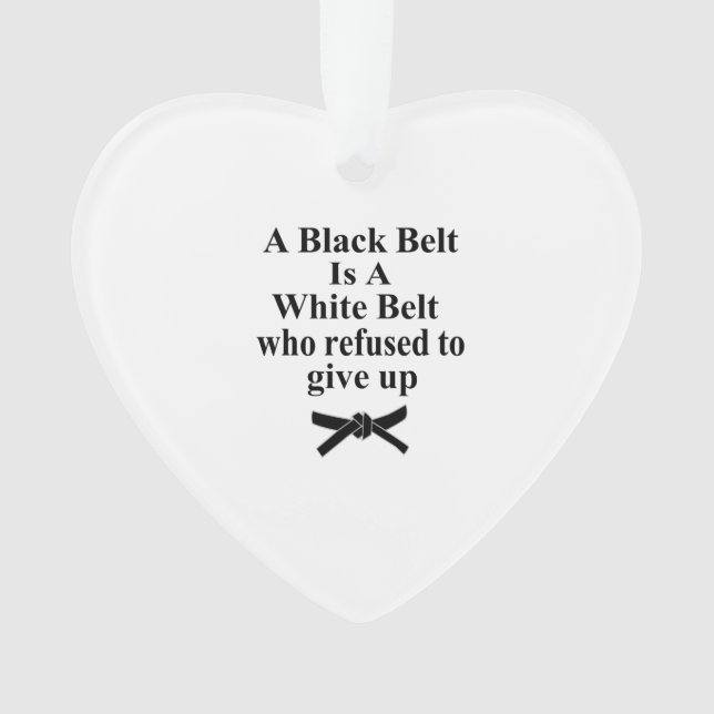 a black belt is a white belt karate tae kwon do ornament (Front)