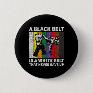 A Black Belt Is A White Belt Never Gave Up Taekwon 6 Cm Round Badge