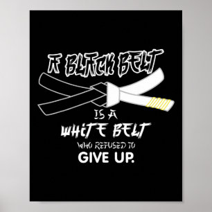 A Black Belt Is A White Belt Taekwondo Martial Art Poster