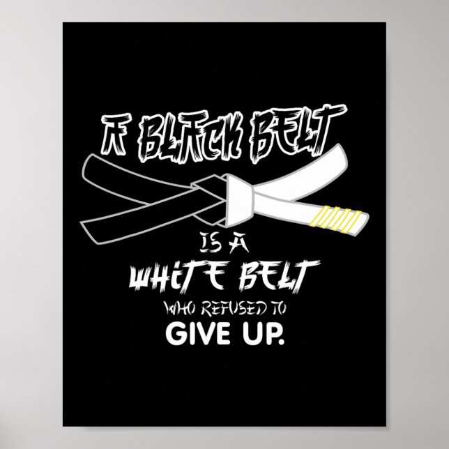 A Black Belt Is A White Belt Taekwondo Martial Art Poster (Front)