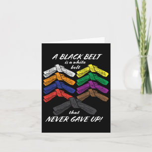 A Black Belt Is A White Belt That Never Gave Up - Card