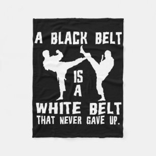 A Black Belt Is A White Belt That Never Gave Up Fleece Blanket